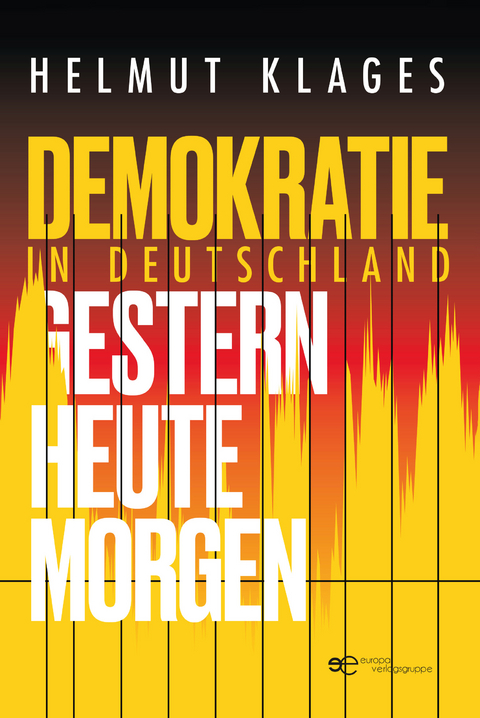 DEMOKRATIE IN DEUTSCHLAND - GESTERN, HEUTE, MORGEN - Helmut Klages