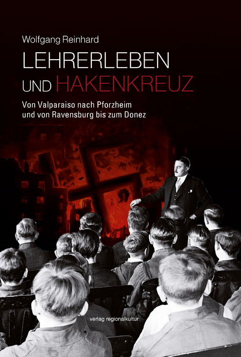 Lehrerleben und Hakenkreuz - Wolfgang Reinhard