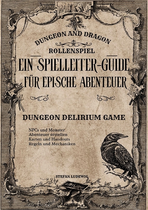 Dungeon and Dragon I Ein Spielleiter-Guide f&uuml;r epische Abenteuer I Das Rollenspiel - Stefan Ludewig