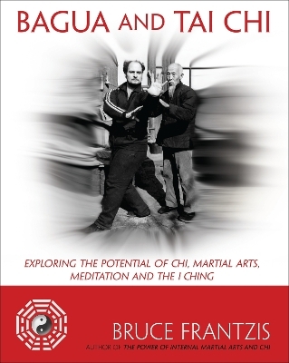 Bagua and Tai Chi - Bruce Frantzis
