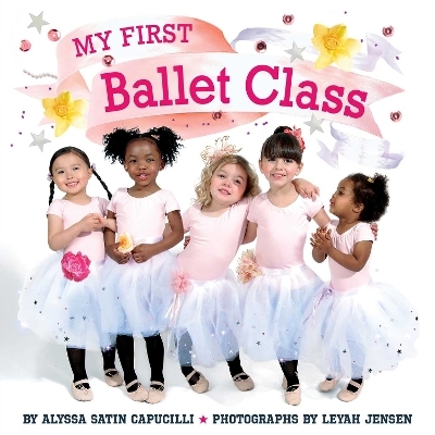 My First Ballet Class - Alyssa Satin Capucilli