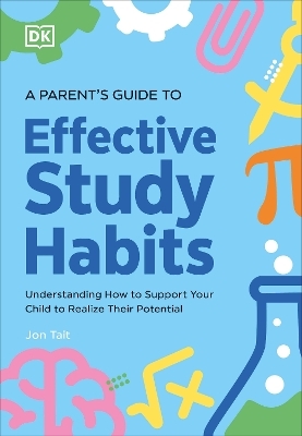 A Parent's Guide to Effective Study Habits - Jon Tait