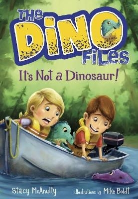 The Dino Files #3 It's Not A Dinosaur! - Stacy McAnulty