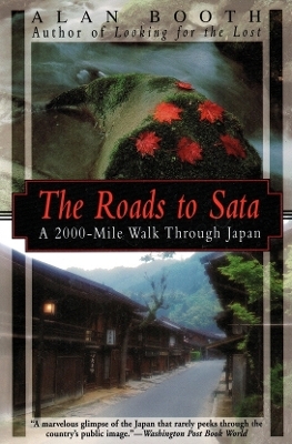 Roads to Sata, The: A 2000-mile Walk Through Japan - Alan Booth