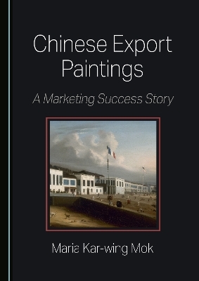 Chinese Export Paintings - Maria Kar-wing Mok