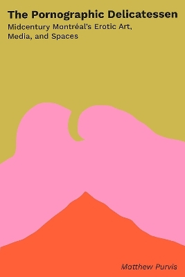 The Pornographic Delicatessen - Matthew Purvis