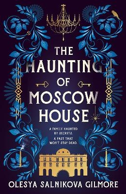 The Haunting of Moscow House - Olesya Salnikova Gilmore