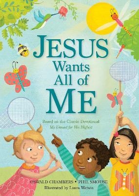 Jesus Wants All of Me - Phil A. Smouse, Oswald Chambers