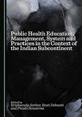 Public Health Education, Management, System and Practices in the Context of the Indian Subcontinent - 