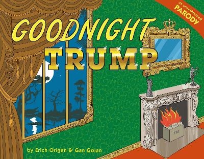 Goodnight Trump - Erich Origen, Gan Golan