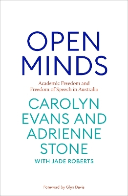 Open Minds: Academic freedom and freedom of speech of Australia - Carolyn Evans, Adrienne Stone