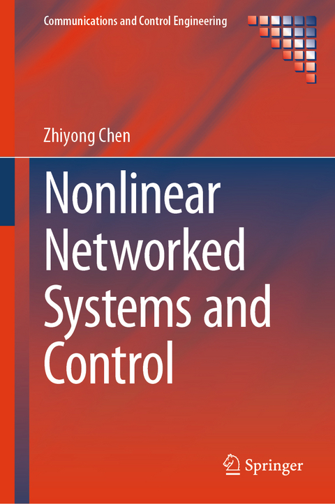 Nonlinear Networked Systems and Control - Zhiyong Chen