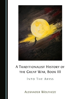 A Traditionalist History of the Great War, Book III