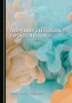 A Beginner's Handbook for Digital Finance - Satya Sekhar Gudimetla