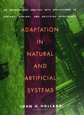 Adaptation in Natural and Artificial Systems - John H. Holland