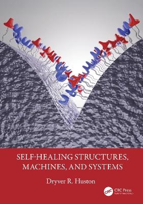 Self-Healing Structures, Machines, and Systems