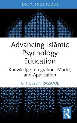 Advancing Islāmic Psychology Education - G. Hussein Rassool