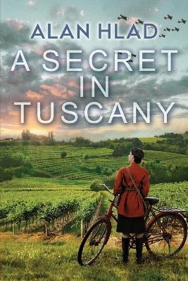 A Secret in Tuscany - Alan Hlad