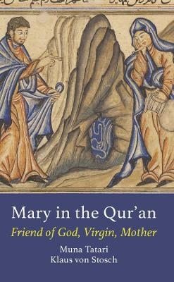 Mary in the Qur'an - Muna Tatari, Klaus von Stosch