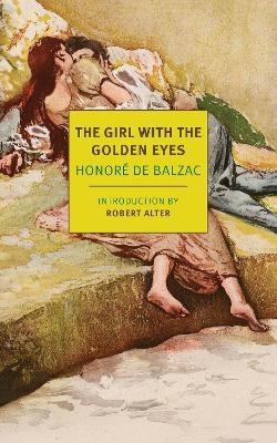 The Girl with the Golden Eyes - Honor&eacute; de Balzac, Carol Cosman