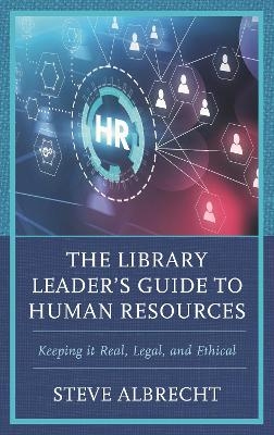 The Library Leader's Guide to Human Resources - Steve Albrecht