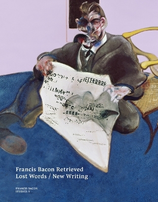 Francis Bacon Retrieved - Lost Words / New Writing - 