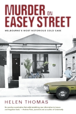Murder on Easey Street: Melbourne's Most Notorious Cold Case - Helen Thomas