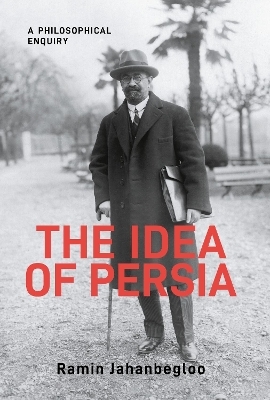 The Idea of Persia - Ramin Jahanbegloo