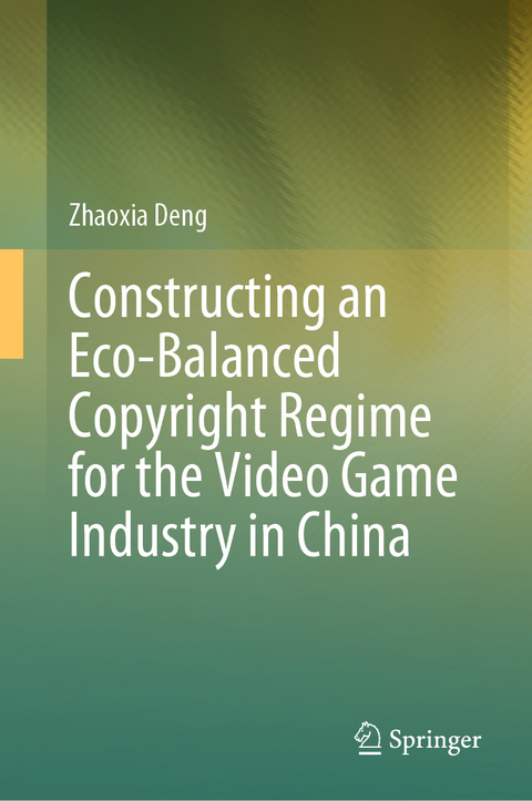 Constructing an Eco-Balanced Copyright Regime for the Video Game Industry in China - Zhaoxia Deng