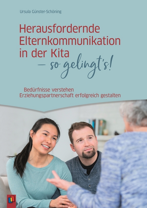 Herausfordernde Elternkommunikation in der Kita - so gelingt's! - Ursula G&uuml;nster-Sch&ouml;ning