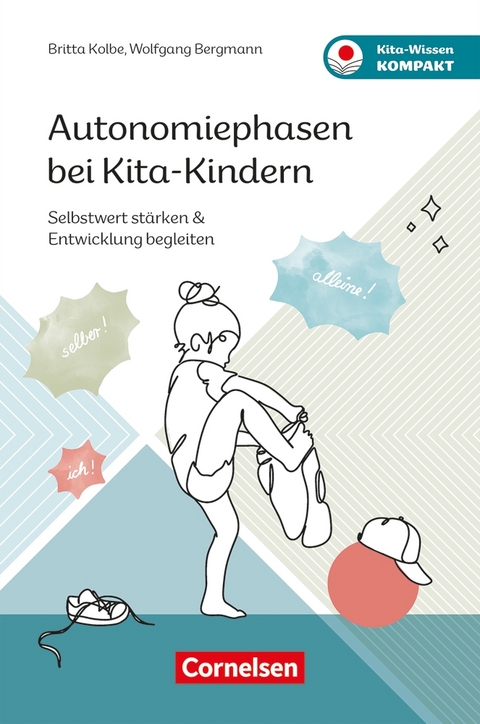 Autonomiephasen bei Kita-Kindern - Britta Kolbe, Wolfgang Bergmann