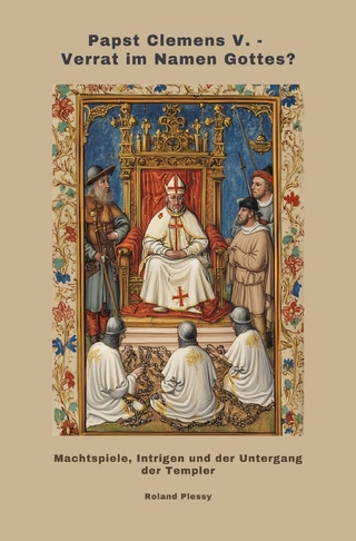 Papst Clemens V. - Verrat im Namen Gottes?