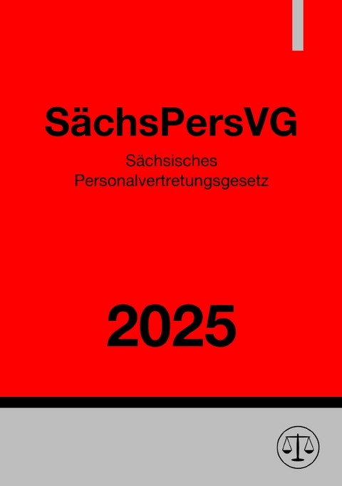 S&auml;chsisches Personalvertretungsgesetz - S&auml;chsPersVG 2025 - Ronny Studier