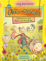 Die Oma-Bande. Detektive mit Sp&uuml;rschwein - J&ouml;rg Steinleitner