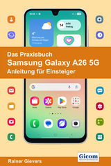Das Praxisbuch Samsung Galaxy A26 5G - Anleitung für Einsteiger - Rainer Gievers