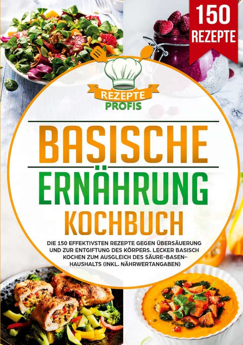 Basische Ern&auml;hrung Kochbuch - Rezepte Profis