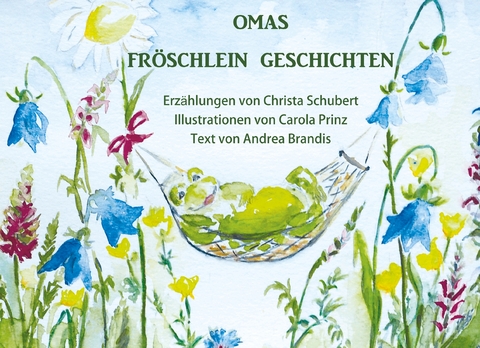 Omas Fr&ouml;schlein Geschichten - Christa Schubert, Andrea Brandis, Carola Prinz