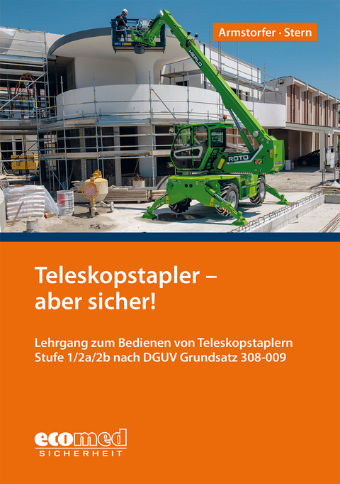 Teleskopstapler - aber sicher! - Franz Armstorfer, Benjamin Stern