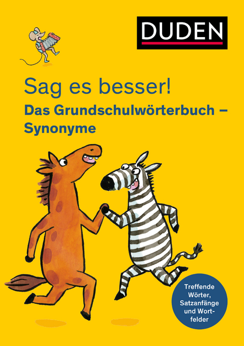 Sag es besser! Das Grundschulw&ouml;rterbuch Synonyme - Ulrike Holzwarth-Raether