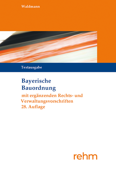 Bayerische Bauordnung Textausgabe - Timm Dr. Dr. Waldmann