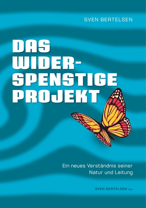 Das widerspenstige Projekt - Sven Bertelsen