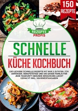 Schnelle K&uuml;che Kochbuch - Rezepte Profis