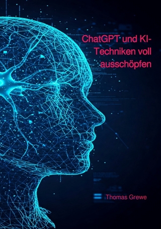 ChatGPT und KI-Techniken voll ausschöpfen