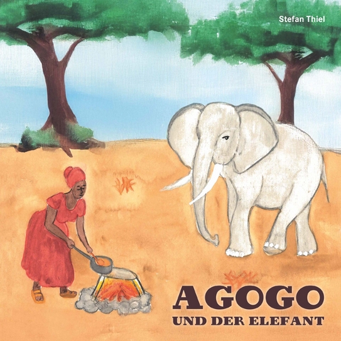 Agogo und der Elefant - Stefan Thiel