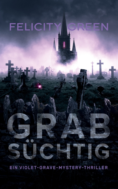 Grabs&uuml;chtig - Felicity Green