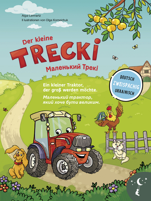Der kleine Trecki &ndash; Ein kleiner Traktor, der gro&szlig; werden m&ouml;chte &ndash; Маленький Трекі &ndash; Маленький трактор, який хоче бути великим - Aigul Lennartz