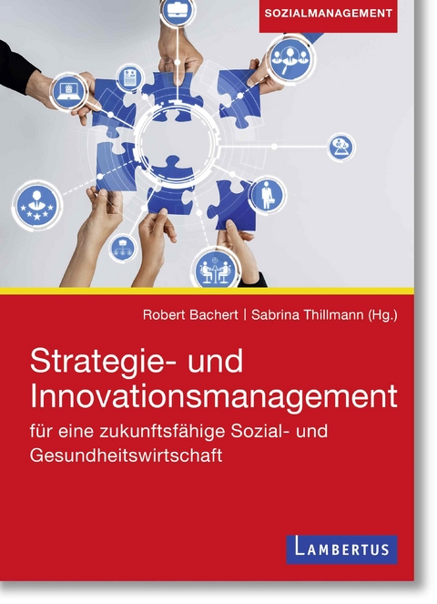 Strategie- und Innovationsmanagement f&uuml;r eine zukunftsf&auml;hige Sozial- und Gesundheitswirtschaft - 