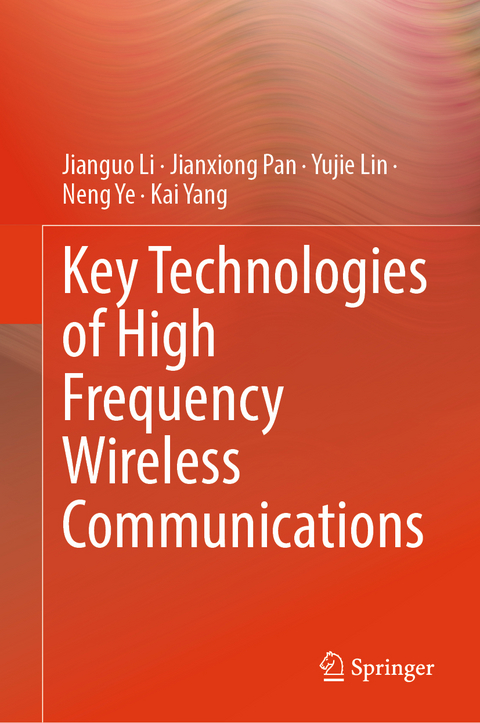 Key Technologies of High Frequency Wireless Communications - Jianguo Li, Jianxiong Pan, Yujie Lin, Neng Ye, Kai Yang