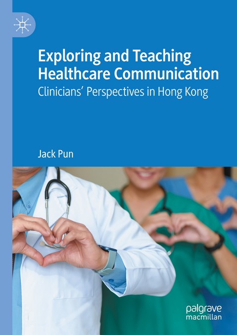 Exploring and Teaching Healthcare Communication - Jack Pun