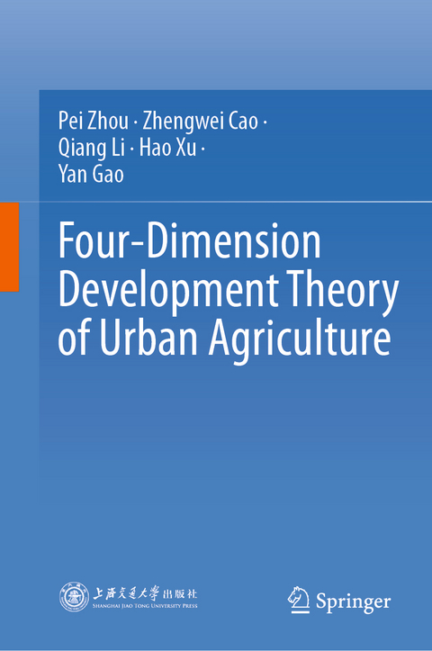Four-Dimension Development Theory of Urban Agriculture - Pei Zhou, Zhengwei Cao, Qiang Li, Hao Xu, Yan Gao